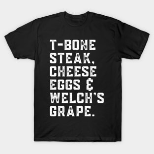 T-Bone Steak, Cheese Eggs, Welch's Grape - Lyric T-Shirt